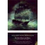 The Ghost Pirates and Others The Best of William Hope Hodgson by Hodgson, William Hope; Lassen, Jeremy, 9781597804417