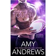 Playing It Tough by Amy Andrews, 9781649374417