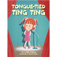 Tongue-Tied Ting Ting by Cheong, Felix; Liang, Isaac, 9789814974417