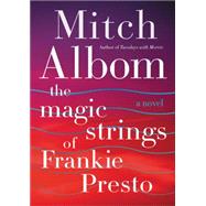 The Magic Strings of Frankie Presto by Albom, Mitch, 9780062294418