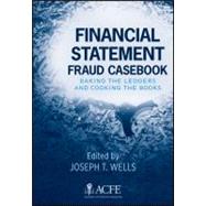 Financial Statement Fraud Casebook : Baking the Ledgers and Cooking the Books by Wells, Joseph T., 9780470934418