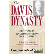 The Davis Dynasty Fifty Years of Successful Investing on Wall Street by Rothchild, John, 9780471474418