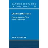 Children's Discourse: Person, Space and Time across Languages by Maya Hickmann, 9780521584418