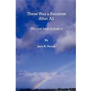 There Was a Rainbow After All by Parish, Jane, 9780615254418