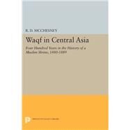 Waqf in Central Asia by Mcchesney, R. D., 9780691634418