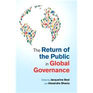 The Return of the Public in Global Governance by Best, Jacqueline; Gheciu, Alexandra, 9781107664418
