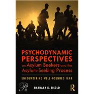 Psychodynamic Perspectives on Asylum Seekers and the Asylum-seeking Process by Eisold, Barbara K., 9781138354418