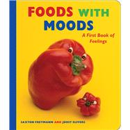 Foods with Moods: A First Book of Feelings by Freymann, Saxton; Elffers, Joost, 9781338194418