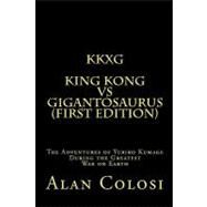 Kkxg: King Kong Vs Gigantosaurus by Colosi, Alan, 9781449904418