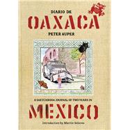 Diario de Oaxaca A Sketchbook Journal of Two Years in Mexico by Kuper, Peter; Solares, Martn, 9781629634418