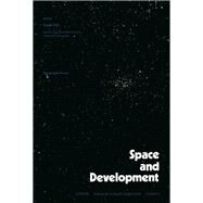 Space and Development : Proceedings of Vikram Sarabhi Symposium of the Twenty-Second Plenary Meeting of the Committee on Space Research, Bangalore, India, 29 May -9 June 1979 by Yash Pal, 9780080244419