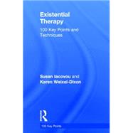 Existential Therapy: 100 Key Points and Techniques by Iacovou; Susan, 9780415644419