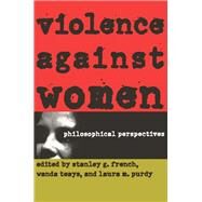 Violence against Women by French, Stanley G.; Teays, Wanda; Purdy, Laura Martha, 9780801434419