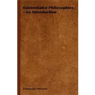 Existentialist Philosophies - an Introduction by Mounier, Emmanuel, 9781406704419