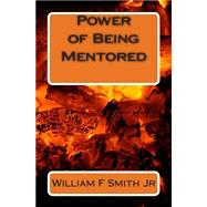Power of Being Mentored by Smith, William F., Jr., 9781482564419