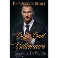 Big Bad Billionaire by Dewylde, Saranna, 9781511574419