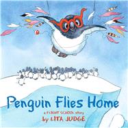 Penguin Flies Home by Judge, Lita; Judge, Lita, 9781534414419