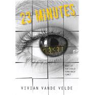 23 Minutes by VELDE, VIVIAN VANDE, 9781629794419