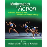 Mathematics in Action Algebraic, Graphical, and Trigonometric Problem Solving Plus NEW MyLab Math -- Access Card Package by Consortium for Foundation Mathematics, 9780134134420