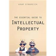 The Essential Guide to Intellectual Property by Sinnreich, Aram, 9780300214420