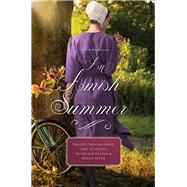 An Amish Summer by Gray, Shelley Shepard; Clipston, Amy; Fuller, Kathleen; Irvin, Kelly, 9780310354420