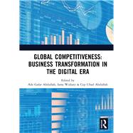 Global Competitiveness - Business Transformation in the Digital Era by Abdullah, Ade Gafar; Widiaty, Isma; Abdullah, Cep Ubad, 9780367194420