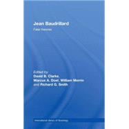 Jean Baudrillard: Fatal Theories by Clarke; David B., 9780415464420