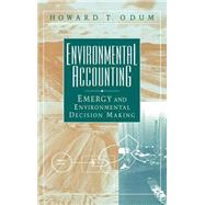 Environmental Accounting Emergy and Environmental Decision Making by Odum, Howard T., 9780471114420