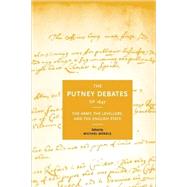The Putney Debates of 1647: The Army, the Levellers and the English State by Edited by Michael Mendle, 9780521154420