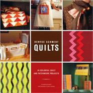 Denyse Schmidt Quilts 30 Colorful Quilt and Patchwork Projects by Cushner, Susie; Schmidt, Denyse; Lyttle, Bethany, 9780811844420