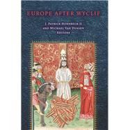 Europe After Wyclif by Hornbeck, II, J. Patrick; van Dussen, Michael, 9780823274420