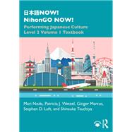 NOW! NihonGO NOW! Performing Japanese Culture - Level 2 Volume 1 Textbook by Mari Noda; Patricia J. Wetzel; Ginger Marcus; Stephen D. Luft; Shinsuke Tsuchiya, 9781138304420
