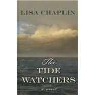 The Tide Watchers by Chaplin, Lisa, 9781410484420