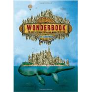 Wonderbook The Illustrated Guide to Creating Imaginative Fiction by VanderMeer, Jeff; Coulthart, John, 9781419704420