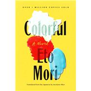 Colorful A Novel by Mori, Eto, 9781640094420