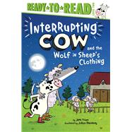 Interrupting Cow and the Wolf in Sheep's Clothing Ready-to-Read Level 2 by Yolen, Jane; Dreidemy, Jolle, 9781665914420