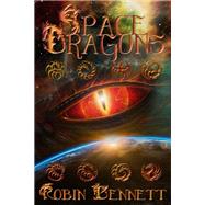 Space Dragons by Robin Bennett, 9781999884420