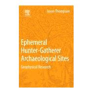 Archaeological Geophysics for Ephemeral Human Occupations by Thompson, Jason, 9780128044421