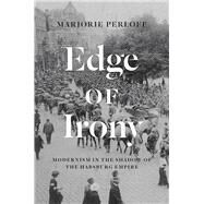 Edge of Irony by Perloff, Marjorie, 9780226054421