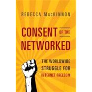 Consent of the Networked by Mackinnon, Rebecca, 9780465024421