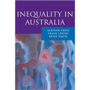 Inequality in Australia by Alastair Greig , Frank Lewins , Kevin White, 9780521524421