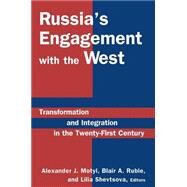 Russia's Engagement with the West: Transformation and Integration in the Twenty-First Century: Transformation and Integration in the Twenty-First Century by Motyl,Alexander J., 9780765614421