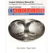 Student Solutions Manual for Calculus Early Transcendentals (Single Variable) by Rogawski, Jon; Adams, Colin; Franzosa, Robert, 9781319254421
