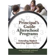 The Principal's Guide to Afterschool Programs, K-8; Extending Student Learning Opportunities by Anne Turnbaugh Lockwood, 9781412904421