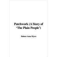 Patchwork: A Story of 'the Plain People' by Myers, Anna Balmer, 9781435394421
