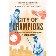 City of Champions by Szymanski, Stefan; Weineck, Silke-Maria, 9781620974421