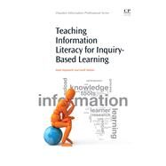 Teaching Information Literacy for Inquiry-Based Learning by Hepworth, Mark; Walton, Geoff, 9781843344421