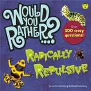 Would You Rather...? Radically Repulsive Over 400 Crazy Questions! by Heimberg, Justin; Gomberg, David, 9781934734421