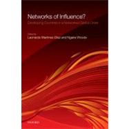 Networks of Influence? Developing Countries in a Networked Global Order by Woods, Ngaire; Martinez-Diaz, Leonardo, 9780199564422