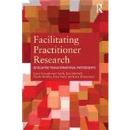 Facilitating Practitioner Research: Developing Transformational Partnerships by Groundwater-Smith; Susan, 9780415684422